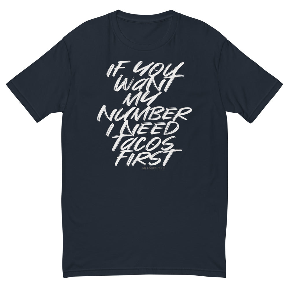 If you want my number, I need tacos first | Short Sleeve T-shirt