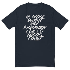 If you want my number, I need tacos first | Short Sleeve T-shirt