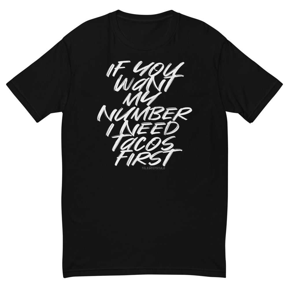 If you want my number, I need tacos first | Short Sleeve T-shirt