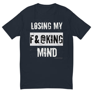 Losing My F&@king Mind | Short Sleeve T-shirt