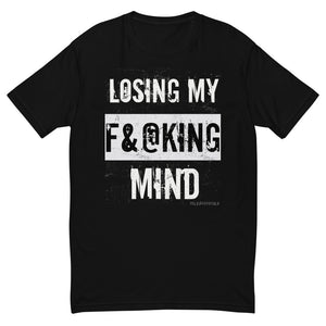 Losing My F&@king Mind | Short Sleeve T-shirt